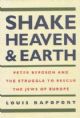 Shake Heaven & Earth: Peter Bergson and the Struggle to Rescue the Jews of Europe